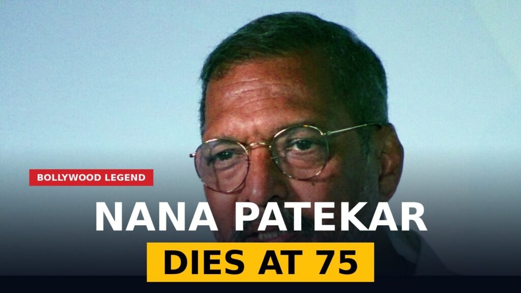 Nana Patekar death: Bollywood legend dies at 75